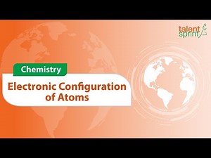 Electronic Configuration of Atoms - Atomic Structure Video Lecture | Crash Course for RRB NTPC/ASM/CA/TA