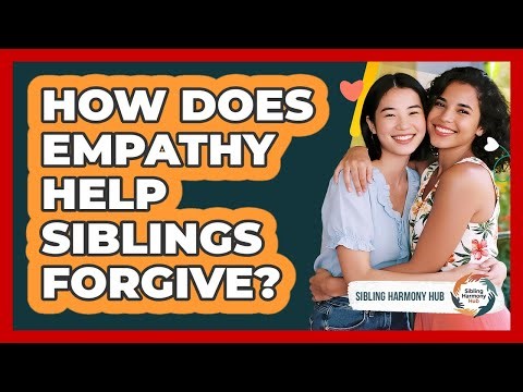 How Does Empathy Help Siblings Forgive? - Sibling Harmony Hub