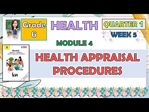 HEALTH 6 QUARTER 1 MODULE 4 WEEK 5 | HEALTH APPRAISAL PROCEDURES