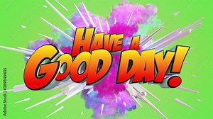 Colored abstract explosion with message Have A Good Day! in 4K Stock Video