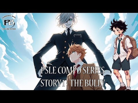 PSLE English Composition Story 1 - The Bully