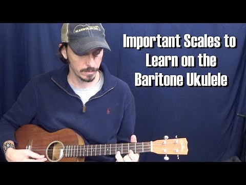 Important Scales to Learn on the Baritone Ukulele