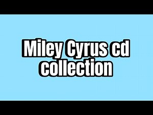 Miley Cyrus cd collection