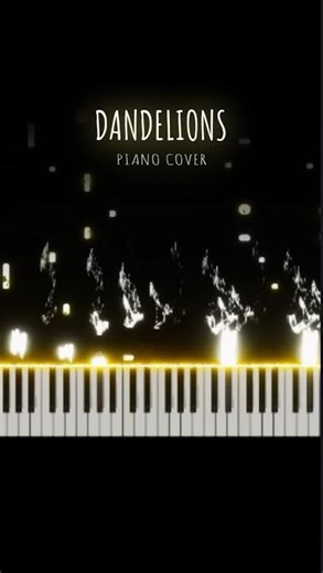 Dandelions - Piano cover | #piano #pianocover #pianomusic #dandelions #ruthb