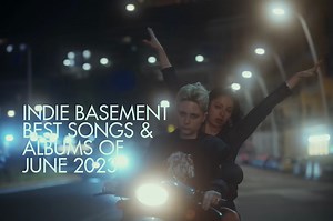Indie Basement: Best Songs & Albums of June 2023
