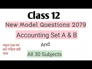 New Model Question 2079||Class 12||Based on New Syllabus||Accountancy||Set A & B||30 Subjects||