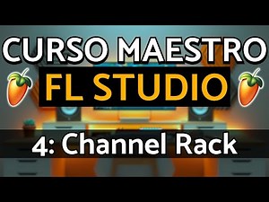 🍑FL Studio 25 - Parte 4: Channel Rack | Curso Maestro (FL Studio Tutorial)