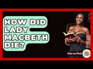 How Did Lady Macbeth Die? - Tales And Texts