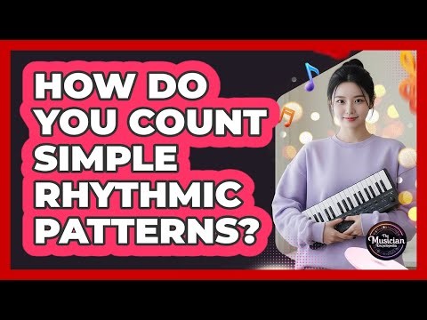 How Do You Count Simple Rhythmic Patterns?