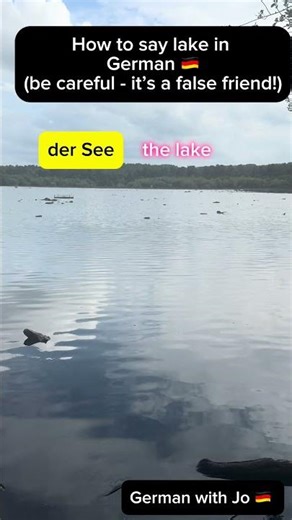 How to say lake in German - be careful, it’s a false friend!