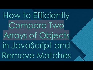 How to Efficiently Compare Two Arrays of Objects in JavaScript and Remove Matches
