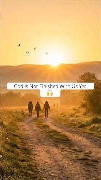 🙌 God Is Not Finished With Us Yet 🙌 #startyourdaywithgod #faith #love #godsstrength