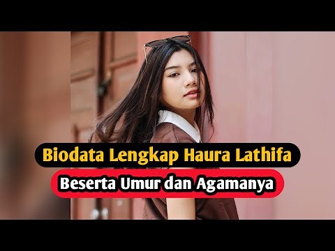 Haura Lathifa's Complete Profile & Biodata Age and Religion