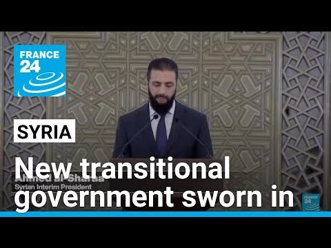 Syria swears in new transitional government four months after Assad regime collapse • FRANCE 24
