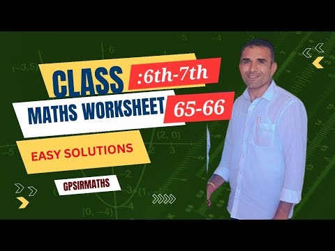 MATHS CLASS-6TH AND 7TH WORKSHEET 65 ans 66 EASY AND BEST SOLUTIONS