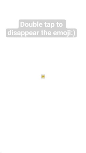 double tap to disappear the emoji:)