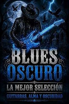 DARK BLUES — LAS MEJORES CANCIONES DE BLUES PARA UNA NOCHE OSCURA