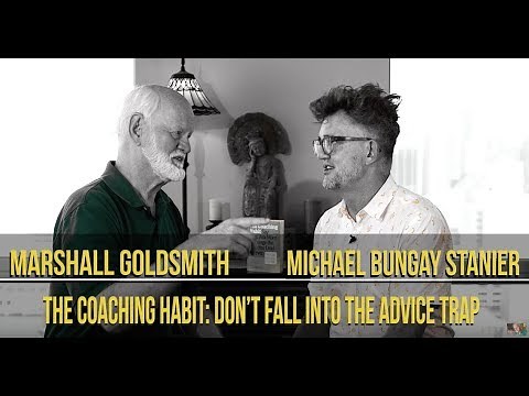 The Coaching Habit: Michael Bungay Stanier & Marshall Goldsmith