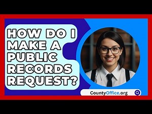 How Do I Make A Public Records Request? - CountyOffice.org