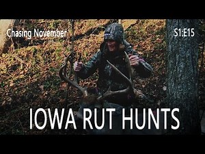Chasing November S1E15 | Iowa Rut Hunts