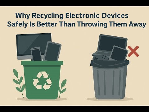 Why Recycling Electronic Devices Safely Is Better Than Throwing Them Away