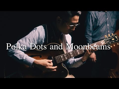Plays Standards 【 P 】" Polka dots and the moonbeams " July , 2022. Jazz guitar and bass duo