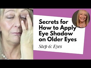 Makeup Over 60 | Step 6: Eyes – Secrets for how to apply eye shadow on older eyes