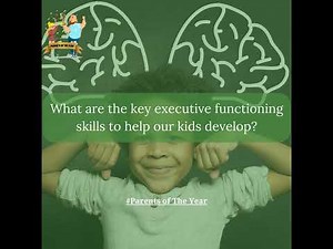 78. What are the key executive functioning skills to help our kids develop?