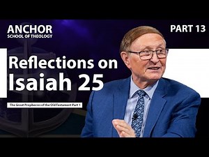 13. Reflections on Isaiah 25 || ANCHOR '23