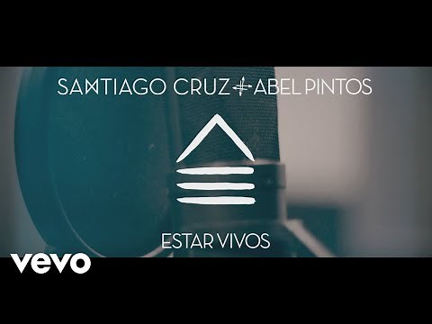 Santiago Cruz, Abel Pintos - Estar Vivos (Video Oficial)