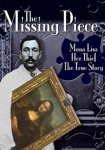 The Missing Piece: Mona Lisa, Her Thief, the True Story