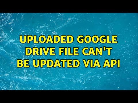 Uploaded Google Drive file can't be updated via API