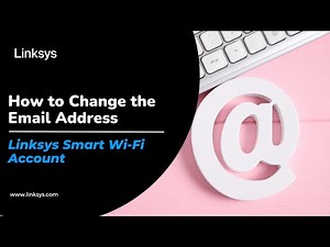 How to Change the Email Address on Your Linksys Smart WiFi Account