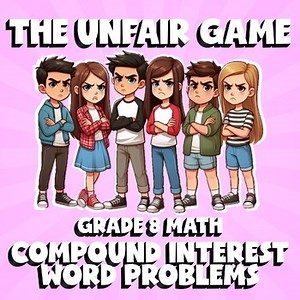 Compound Interest Word Problems THE UNFAIR GAME - No Prep Grade 8 Math Review