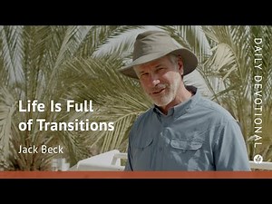 Life Is Full of Transitions | Our Daily Bread Video Devotional