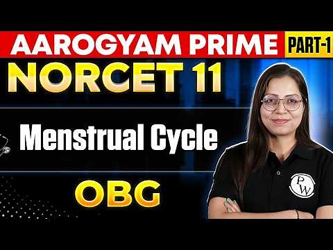 NORCET 11 Preparation Menstrual Cycle Explained | OBG Part 1 | Aarogyam Prime