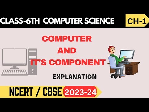 Class 6 Computer Science | Chapter 1: Introduction to Computers | Part 1