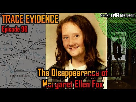 The Disappearance of Margaret Ellen Fox - Trace Evidence #96