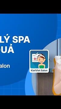 Quản lý tiệm Spa dễ dàng hơn nhờ KiotViet Salon | Chủ tiệm thông thái - Dùng KiotViet Salon