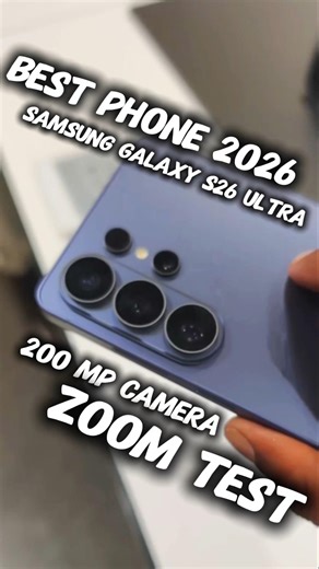 Samsung Galaxy S26 Ultra The Best Phone ever 200 MP camera with 100x Zoom photography test 2026
