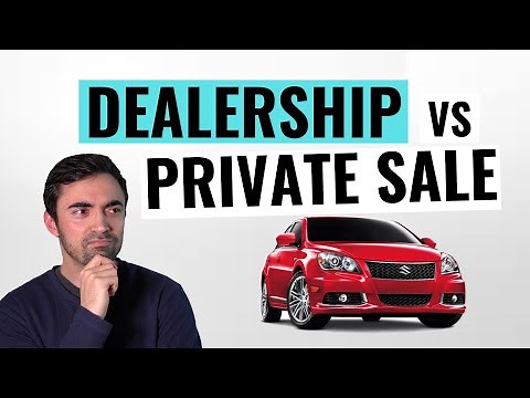 Buying From a Car Dealership VS. Private Seller - Which is Best?