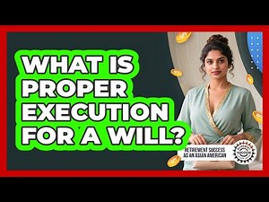 What Is Proper Execution For A Will?