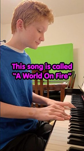 This Song Is Called “A World On Fire” 🔥 🎹