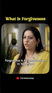 What Is Real Forgiveness? | Forgiveness Changes You, Not Them | Dr Karishma Ahuja