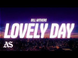Bill Withers - Lovely Day (Lyrics)