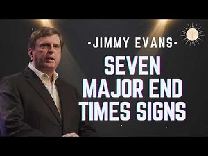 Seven Major End Times Signs - Pastor Jimmy Evans