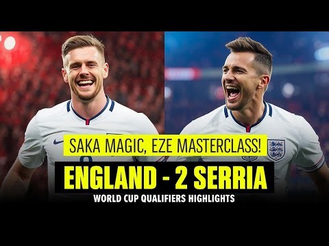 “Saka Magic, Eze Masterclass! England 2-0 Serbia | World Cup Qualifiers Highlights”