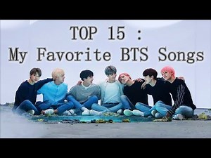 MY TOP 15 - BEST BTS SONGS