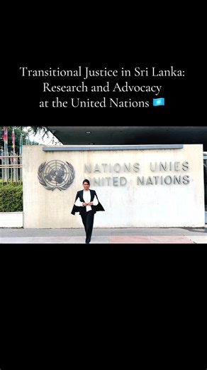 Since 2018, I have been engaging with discussions at the United Nations Human Rights Council in Geneva on the issue of transitional justice in Sri Lanka. As a PhD candidate in law, my research focuses on the international process initiated through UN resolutions, particularly UN Human Rights Council Resolution 30/1, which sets the framework for accountability and reconciliation after the conflict. Through academic research and participation in international forums, I contribute to critical refle