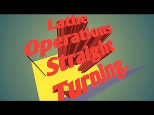 Lathe Operations Straight Turning.